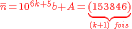 4$\red \bar n=10^{6k+5}b+A=\underbrace{(153846)}_{(k+1)\;fois}